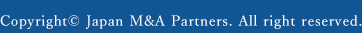 Copyright© Japan M＆A Partners. All right reserved.